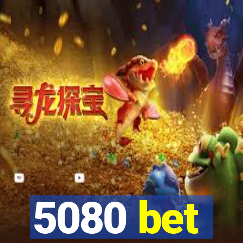 5080 bet